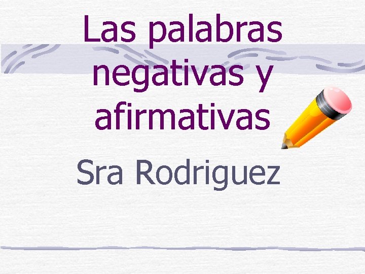 Las palabras negativas y afirmativas Sra Rodriguez 