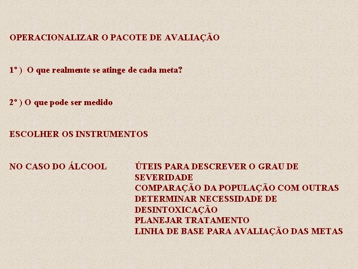 OPERACIONALIZAR O PACOTE DE AVALIAÇÃO 1º ) O que realmente se atinge de cada