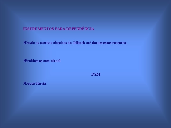 INSTRUMENTOS PARA DEPENDÊNCIA ØDesde os escritos clássicos de Jellinek até documentos recentes: ØProblemas com