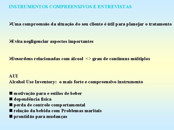 INSTRUMENTOS COMPREENSIVOS E ENTREVISTAS ØUma compreensão da situação do seu cliente é útil para