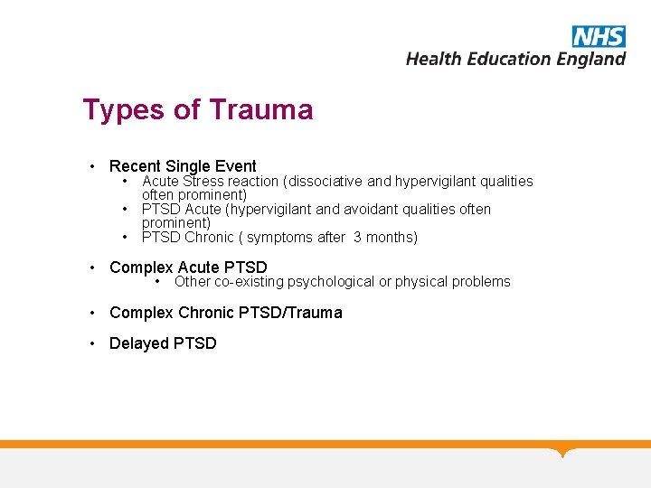 Types of Trauma • Recent Single Event • • • Acute Stress reaction (dissociative