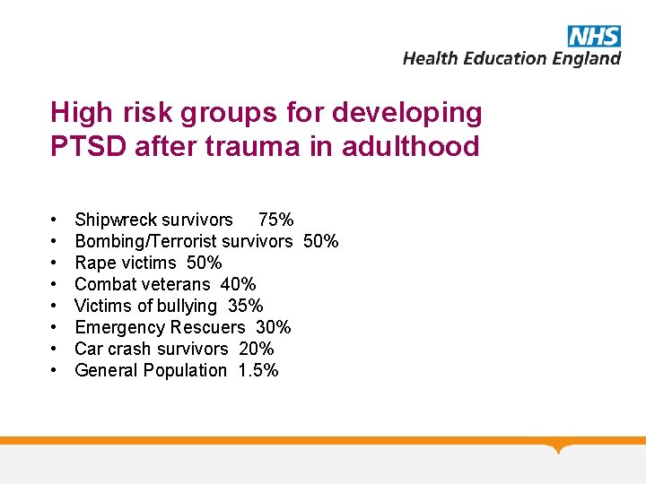 High risk groups for developing PTSD after trauma in adulthood • • Shipwreck survivors