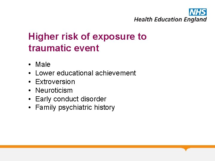 Higher risk of exposure to traumatic event • • • Male Lower educational achievement Higher risk of exposure to traumatic event • • • Male Lower educational achievement