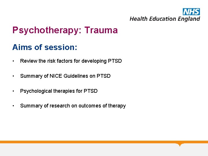 Psychotherapy: Trauma Aims of session: • Review the risk factors for developing PTSD •
