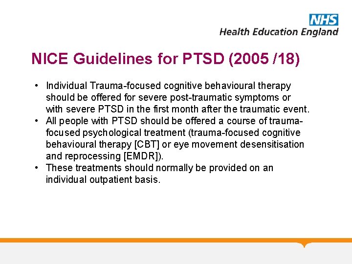 NICE Guidelines for PTSD (2005 /18) • Individual Trauma-focused cognitive behavioural therapy should be