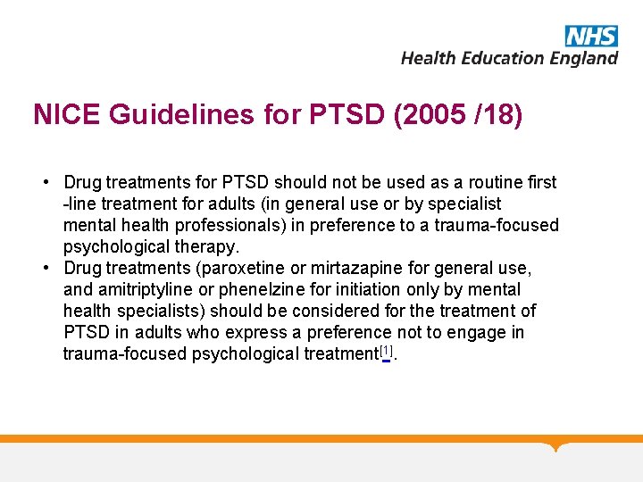 NICE Guidelines for PTSD (2005 /18) • Drug treatments for PTSD should not be