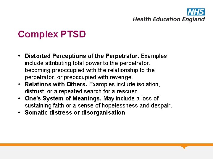 Complex PTSD • Distorted Perceptions of the Perpetrator. Examples include attributing total power to