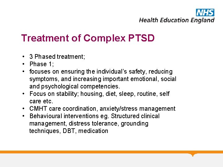 Treatment of Complex PTSD • 3 Phased treatment; • Phase 1; • focuses on Treatment of Complex PTSD • 3 Phased treatment; • Phase 1; • focuses on