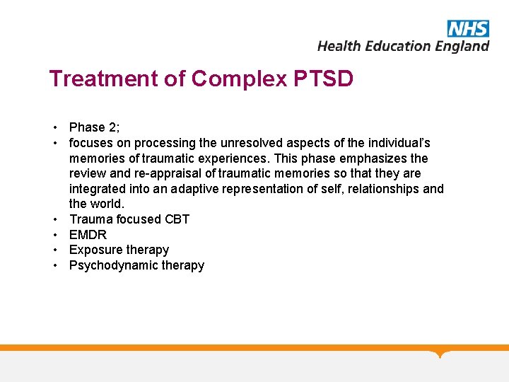 Treatment of Complex PTSD • Phase 2; • focuses on processing the unresolved aspects