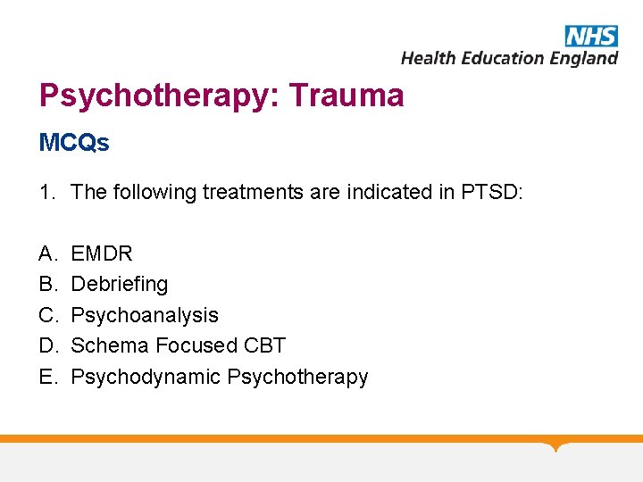 Psychotherapy: Trauma MCQs 1. The following treatments are indicated in PTSD: A. B. C.