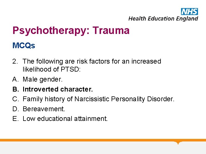 Psychotherapy: Trauma MCQs 2. The following are risk factors for an increased likelihood of