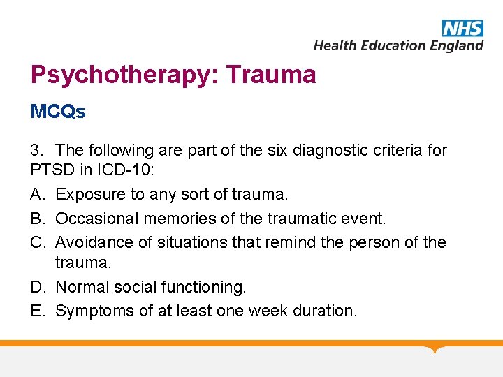 Psychotherapy: Trauma MCQs 3. The following are part of the six diagnostic criteria for