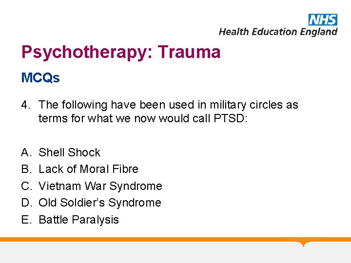 Psychotherapy: Trauma MCQs 4. The following have been used in military circles as terms