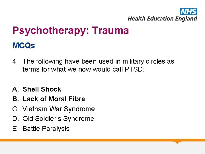 Psychotherapy: Trauma MCQs 4. The following have been used in military circles as terms