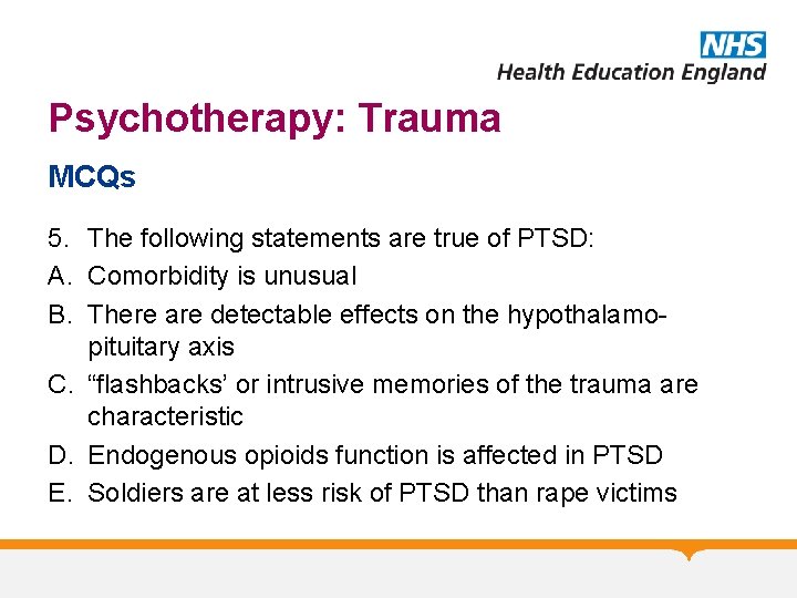 Psychotherapy: Trauma MCQs 5. The following statements are true of PTSD: A. Comorbidity is