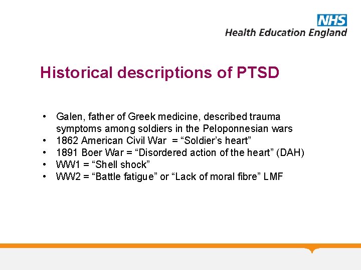 Historical descriptions of PTSD • Galen, father of Greek medicine, described trauma symptoms among