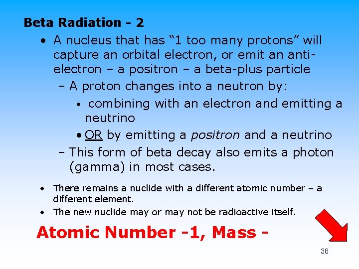Beta Radiation - 2 • A nucleus that has “ 1 too many protons”