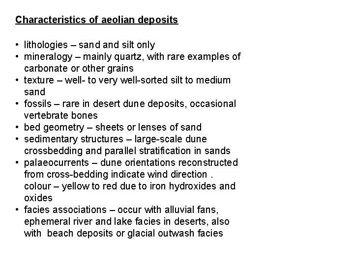 Characteristics of aeolian deposits • lithologies – sand silt only • mineralogy – mainly
