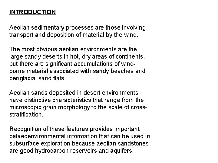 INTRODUCTION Aeolian sedimentary processes are those involving transport and deposition of material by the