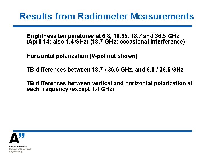 Results from Radiometer Measurements Brightness temperatures at 6. 8, 10. 65, 18. 7 and