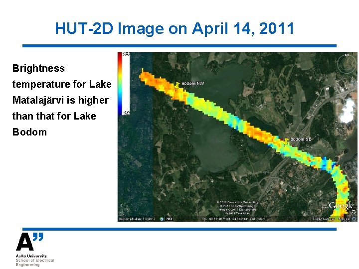 HUT-2 D Image on April 14, 2011 Brightness temperature for Lake Matalajärvi is higher