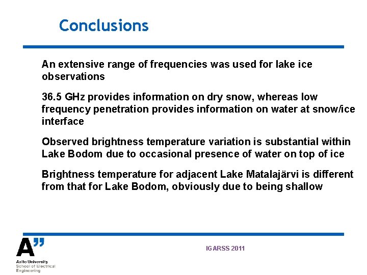 Conclusions An extensive range of frequencies was used for lake ice observations 36. 5