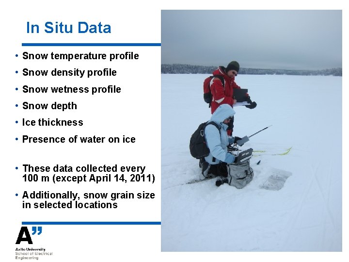 In Situ Data • Snow temperature profile • Snow density profile • Snow wetness