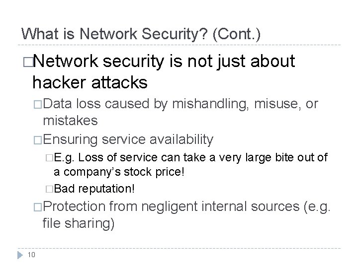 What is Network Security? (Cont. ) �Network security is not just about hacker attacks