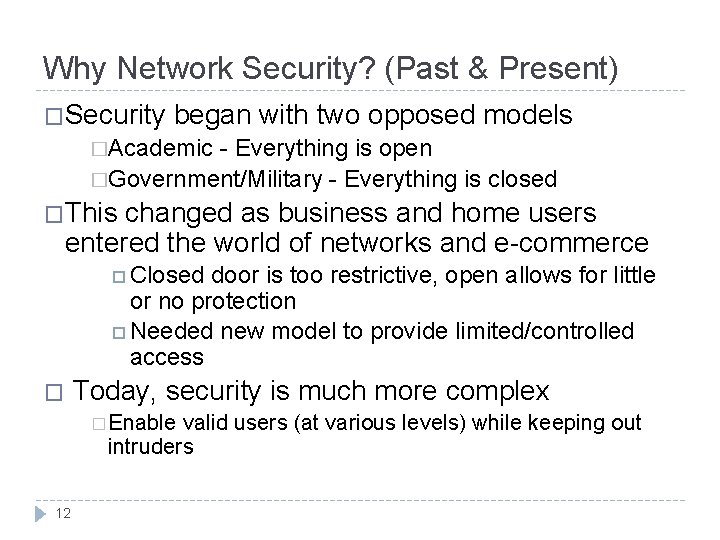 Why Network Security? (Past & Present) �Security began with two opposed models �Academic -