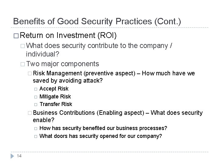 Benefits of Good Security Practices (Cont. ) � Return on Investment (ROI) � What