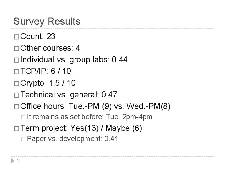 Survey Results � Count: 23 � Other courses: 4 � Individual vs. group labs: