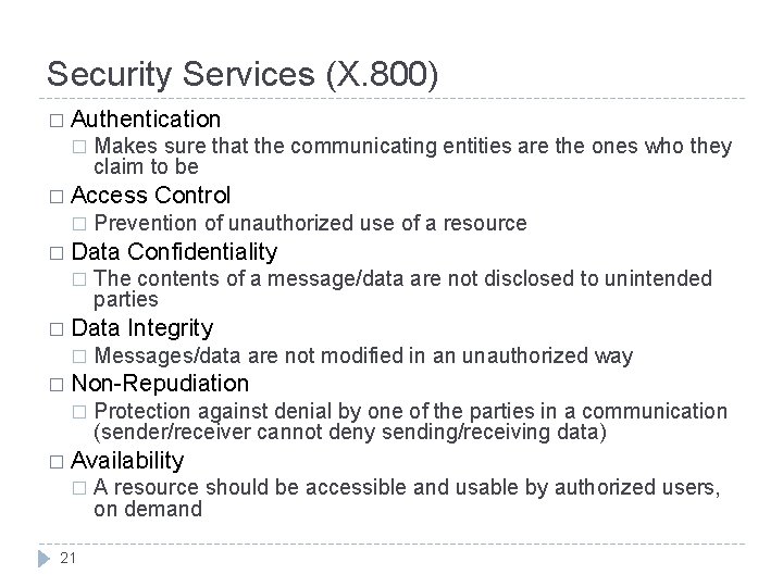 Security Services (X. 800) � Authentication � Makes sure that the communicating entities are