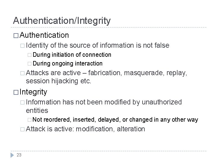 Authentication/Integrity � Authentication � Identity of the source of information is not false �