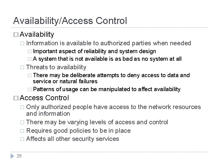 Availability/Access Control � Availability � Information is available to authorized parties when needed �