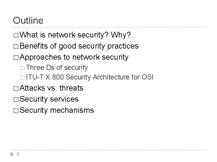 Outline � What is network security? Why? � Benefits of good security practices �