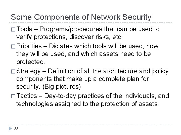 Some Components of Network Security � Tools – Programs/procedures that can be used to