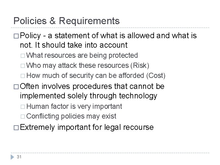 Policies & Requirements � Policy - a statement of what is allowed and what