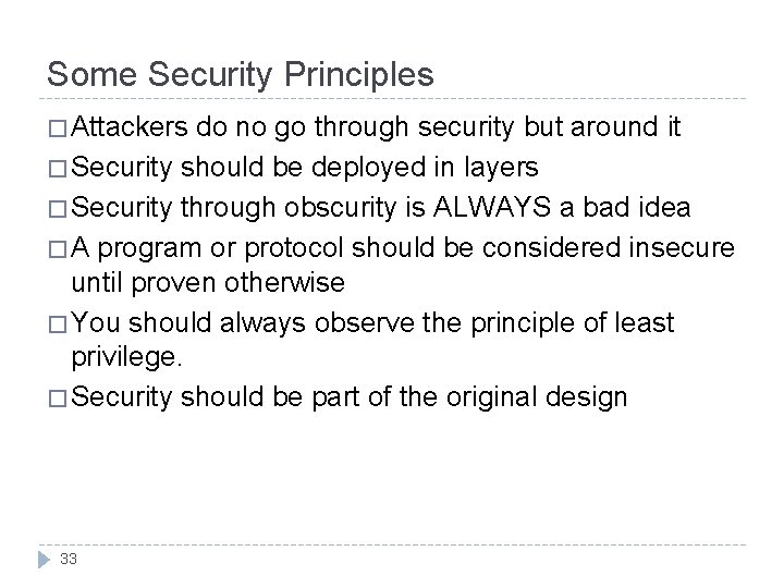 Some Security Principles � Attackers do no go through security but around it �