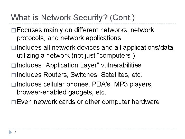 What is Network Security? (Cont. ) � Focuses mainly on different networks, network protocols,