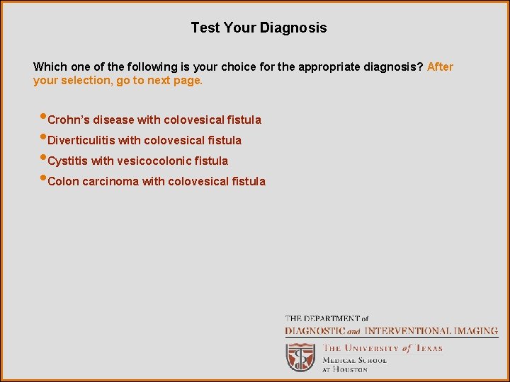 Test Your Diagnosis Which one of the following is your choice for the appropriate