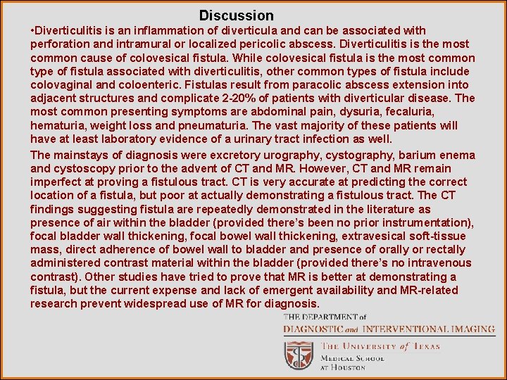 Discussion • Diverticulitis is an inflammation of diverticula and can be associated with perforation