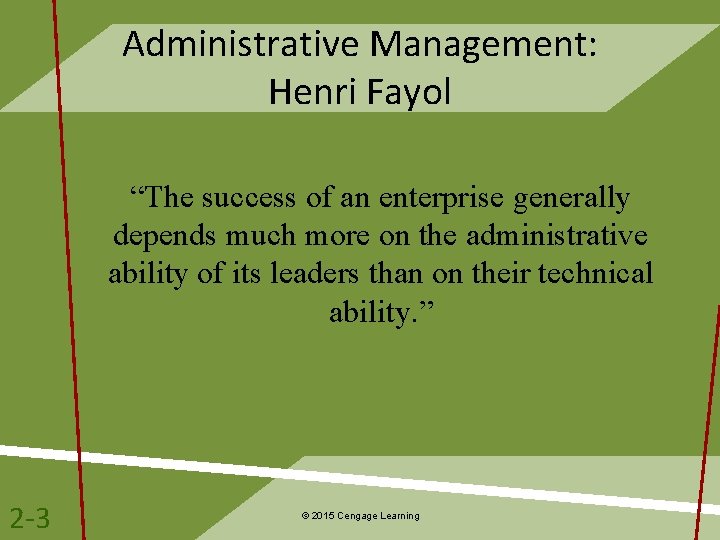 Administrative Management: Henri Fayol “The success of an enterprise generally depends much more on