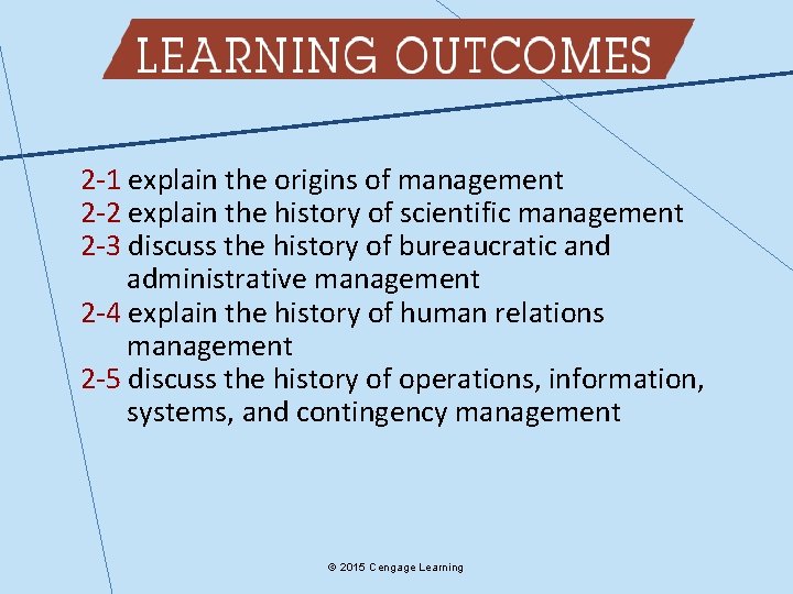 2 -1 explain the origins of management 2 -2 explain the history of scientific