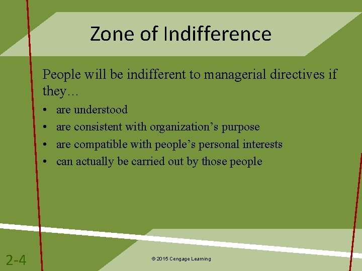 Zone of Indifference People will be indifferent to managerial directives if they… • •