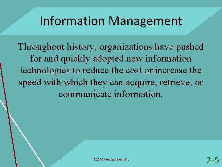 Information Management Throughout history, organizations have pushed for and quickly adopted new information technologies