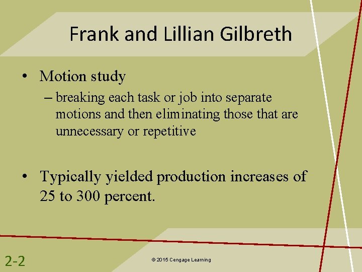 Frank and Lillian Gilbreth • Motion study – breaking each task or job into