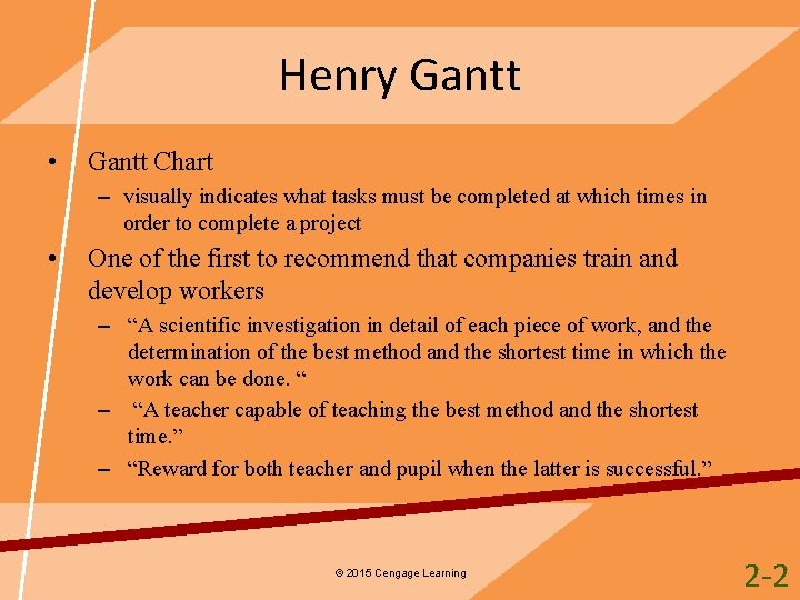 Henry Gantt • Gantt Chart – visually indicates what tasks must be completed at