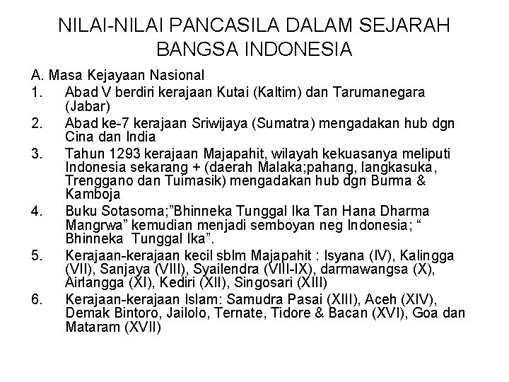 NILAI-NILAI PANCASILA DALAM SEJARAH BANGSA INDONESIA A. Masa Kejayaan Nasional 1. Abad V berdiri