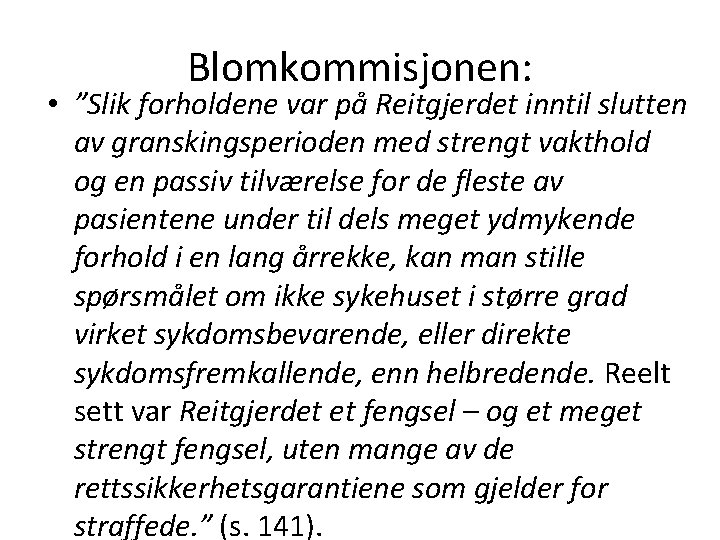 Blomkommisjonen: • ”Slik forholdene var på Reitgjerdet inntil slutten av granskingsperioden med strengt vakthold
