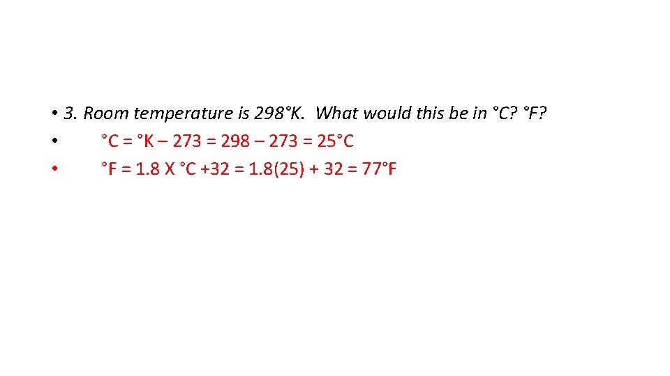  • 3. Room temperature is 298°K. What would this be in °C? °F?